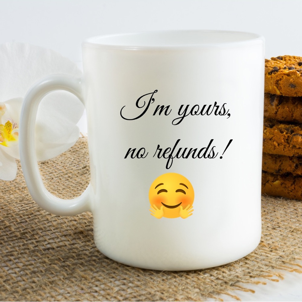 I’m yours Coffee Tea Cocoa Mug